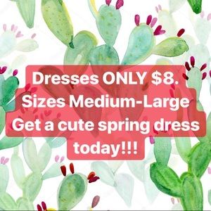DRESSES ONLY $8